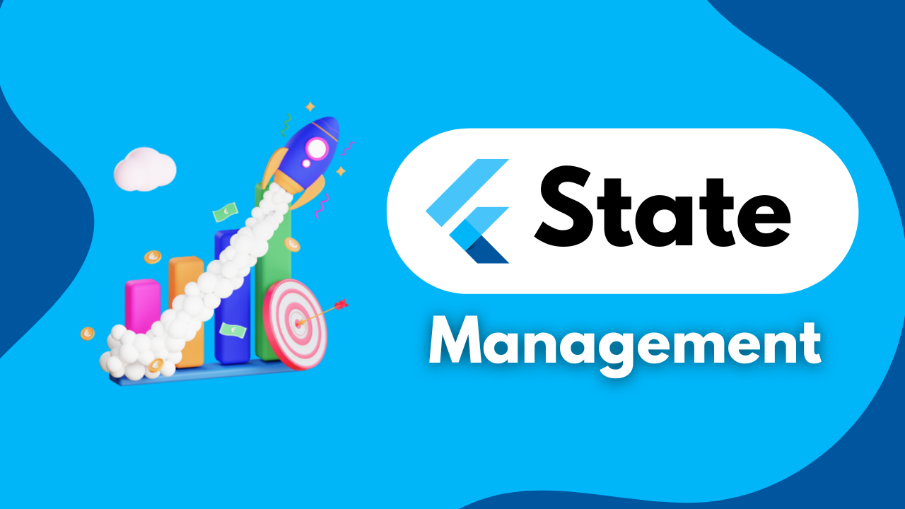 You are currently viewing Flutter State Management: A Comprehensive Guide