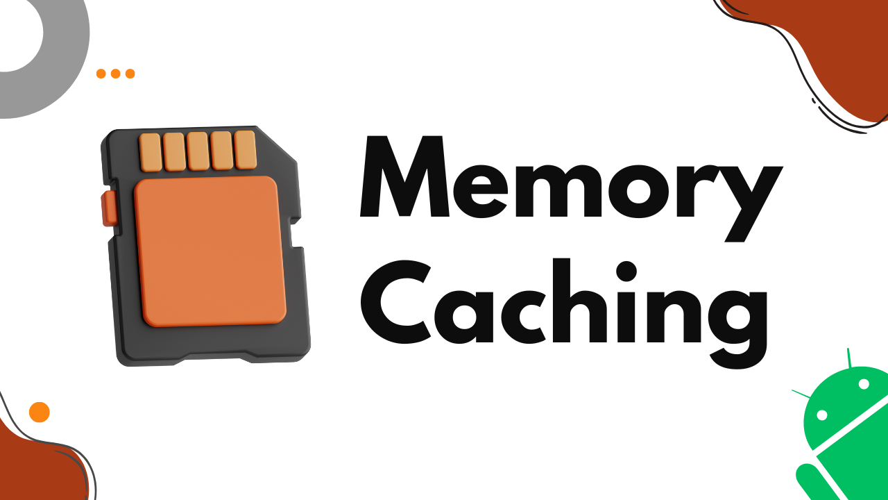 You are currently viewing Memory Caching in Android Development: Boost Performance and Efficiency