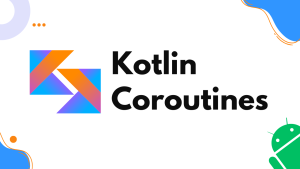 Read more about the article Mastering Kotlin Coroutines: Simplify Asynchronous Programming in Android