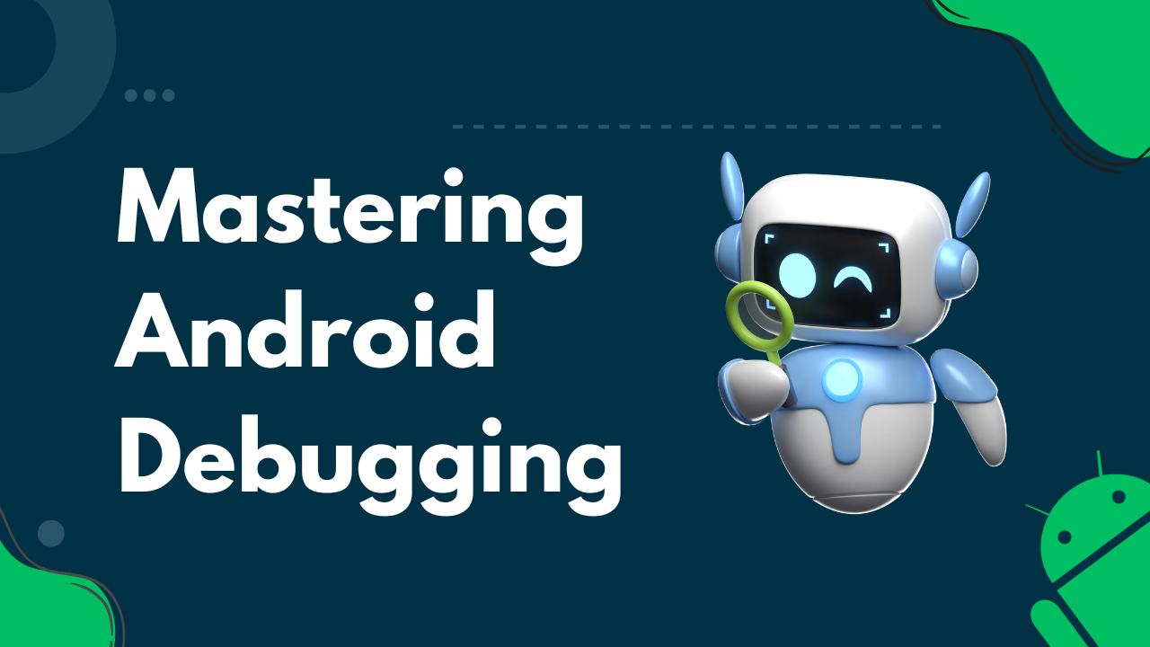 You are currently viewing Mastering Android Debugging in Android Studio: Top Tips for Swift Issue Resolution